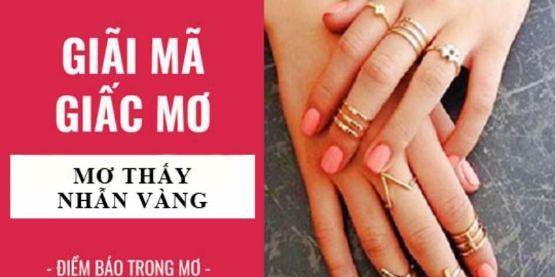 Tổng quan về giấc mơ nhìn thấy nhẫn vàng